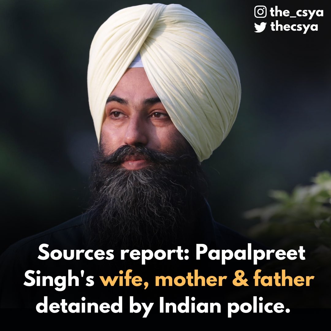 According to sources close to Bhai Papalpreet Singh’s family, his wife, mother & father have all been detained by Indian Authorities.
