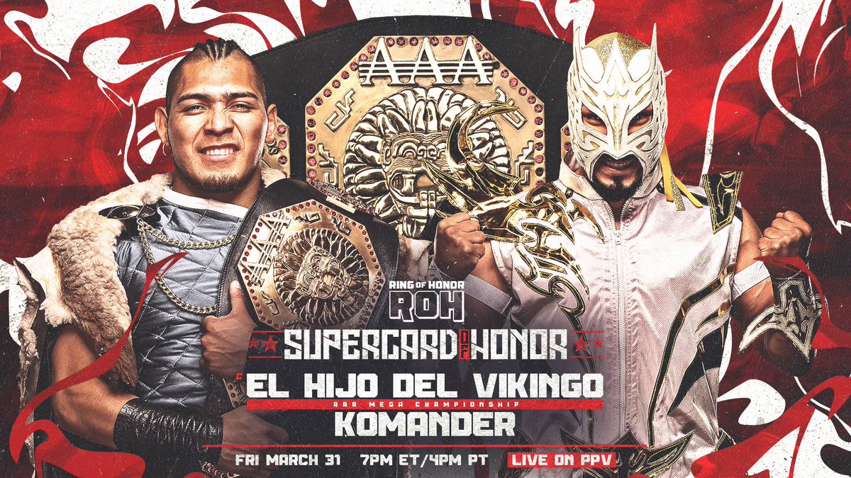 TonyKhan's tweet image. Next Friday, March 31
#ROH Supercard of Honor
Los Angeles, CA, Galen Center

AAA Mega Championship
@vikingo_aaa vs @KomandercrMX

Next Friday, live on ppv from Los Angeles, @luchalibreaaa Mega Champion El Hijo del Vikingo will come to @ringofhonor to defend his title vs Komander!