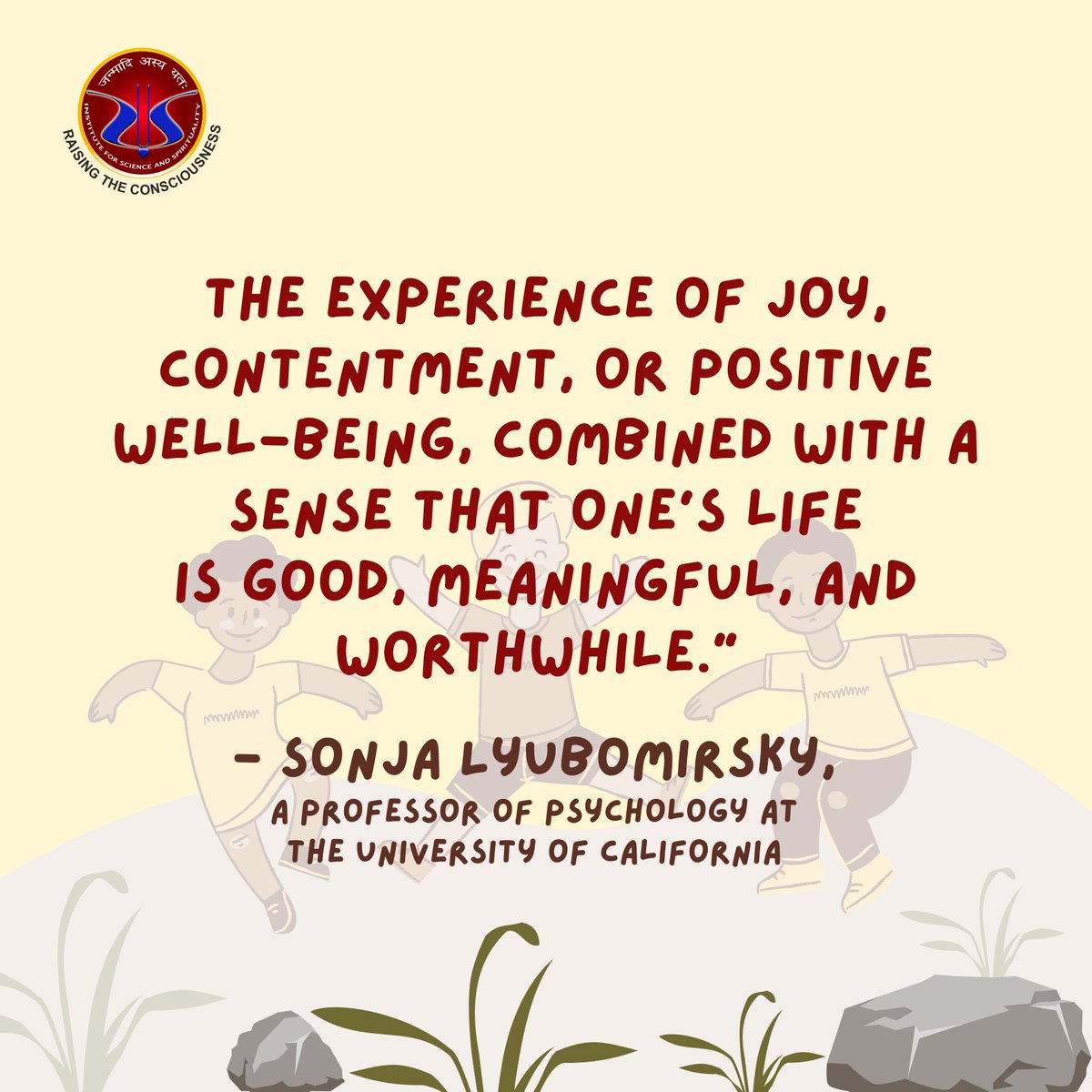 What is HAPPINESS?
the ANSWER is here. 
#Science #Consciousness #Scienceofconsciousness #discoveryourself #scientificcommunity #selfconsciousness #ISS #instituteforscienceandspirituality #knowledge #mindbodysoul #roadblockstohappiness #happylife #happiness #sonjalyubomirsky