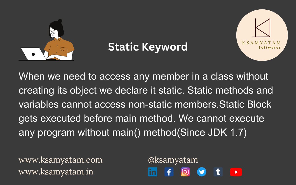 ksamyatam's tweet photo. Static Keyword
When we need to access any member in a class without creating its object we declare it static. Static methods and variables cannot access non-static members.Static Block gets executed before main method. We cannot execute any program without main() method https://t.co/eYFMGQIdf3