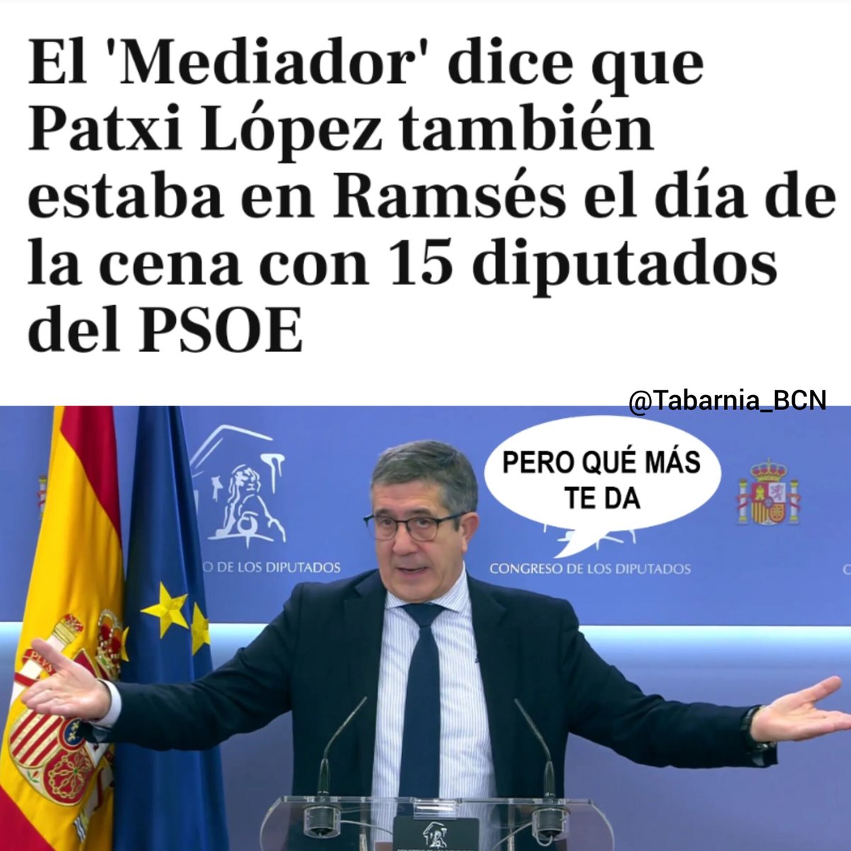 Tabarnia_BCN's tweet photo. -"Señor Patxi López : ¿Puede identificar a los diputados PSOE que asistieron a la juerga del Ramses?"
- Patxi: "¿Y a ti qué más te da?"
AHORA SE ENTIENDE TODO. 
#MocionDeCensura
#FelizViernesATodos https://t.co/9RbGQOSGNK
