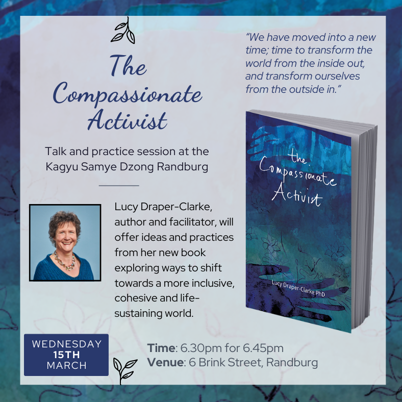 lucyheartmind's tweet photo. The Kagyu Samye Dzong Randburg are hosting me for a talk and practice session about my book, The Compassionate Activist. What we can do in our personal and collective lives to create a shift to a more inclusive and life-sustaining world. https://t.co/pZBc4P8gZO