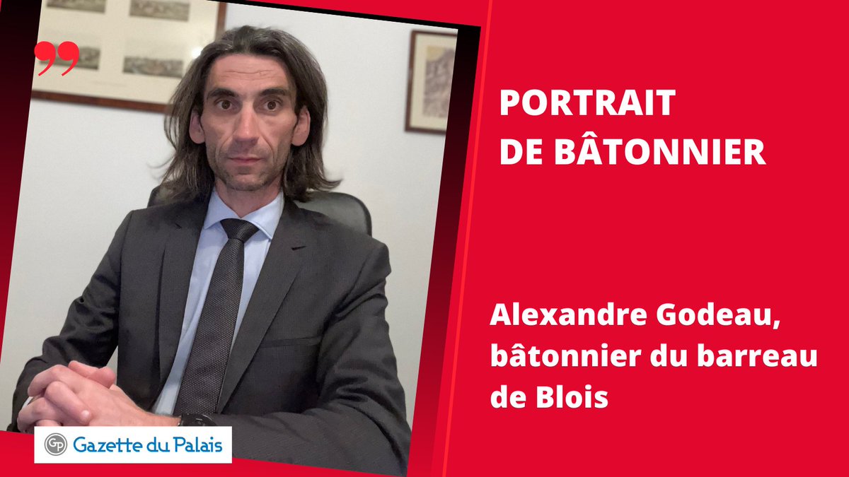 [PORTRAIT DE BÂTONNIER] Alexandre Godeau, bâtonnier du @BarreaudeB #GPL 👉lext.so/mjLuqc