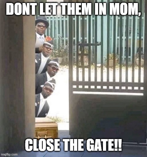 #lilHigh #funnymemes #darkmemes #coffindance #closethegate