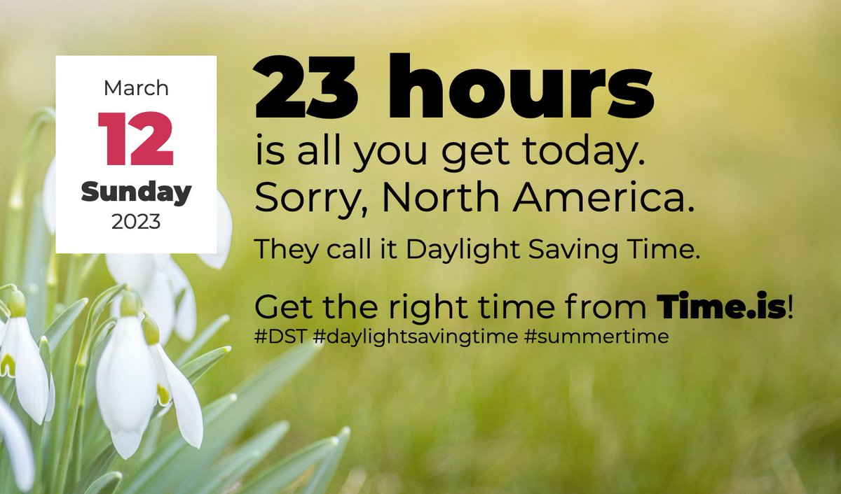 Some places only get 23 hours today.
Daylight Saving Time started in most of North America and parts of the Caribbean and Mexico last night. 
Get the right time from Time.is!
#DST #daylightsavingtime #summertime