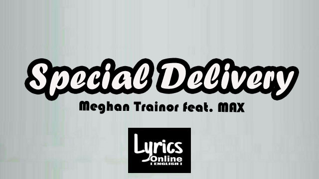 LyricsOnlineEng's tweet photo. Special Delivery' Song Lyrics - @MeghanTrainor  feat. @MAXMusic 

https://t.co/yGjTu0cYHs

#SpecialDelivery #MeghanTrainor #MAX #LyricsOnlineEnglish https://t.co/cxrI662c3V