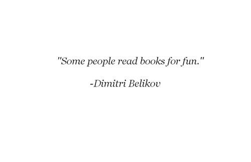 Dimitri Belikov gets it and for that we love him that much