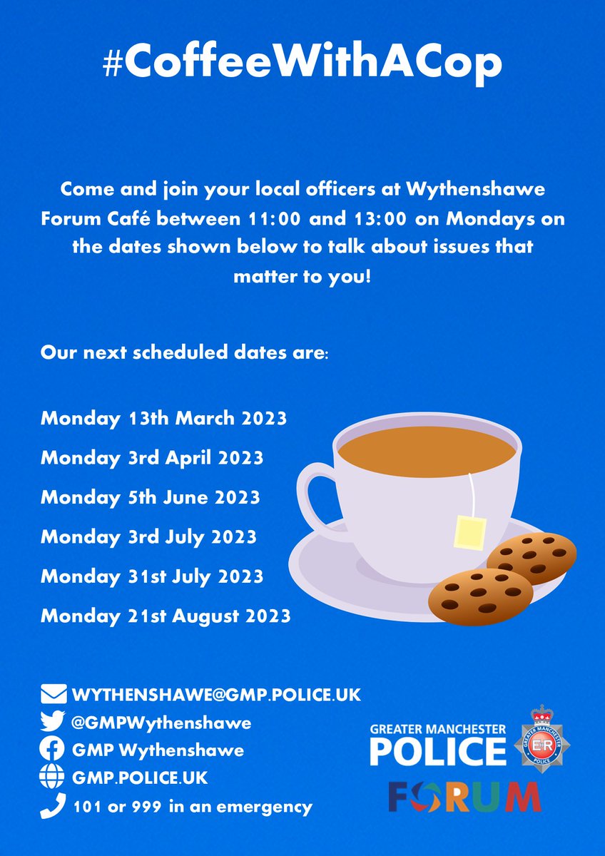 GMPWythenshawe's tweet photo. #CoffeWithACop | Come and talk to us about the issues that matter to you! We are at Wythenshawe Forum Café between 11am and 1pm on the dates shown below. We are looking to add further dates in future to cover weekends so stay tuned! https://t.co/11qolZO3TH