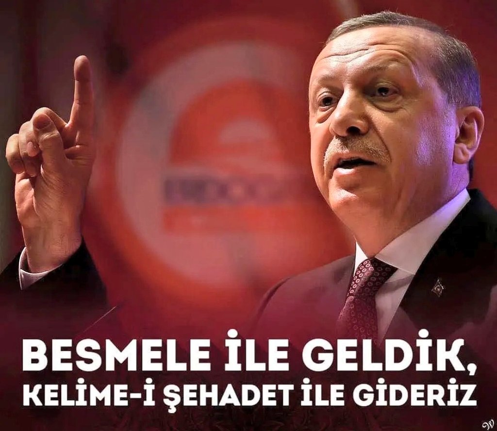 Besmele ile geldik,
Kelime-i şahadet ile gideriz

#AkPartiyeOyÇok