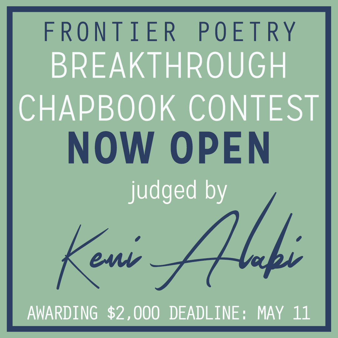 FrontierPoetry's tweet photo. We want to see your breakthrough moments, your obsessions, the journey of your voice. The winner, chosen by Guest Judge @kemiaalabi,  will receive $2,000 + publication, including fifty physical author copies to share and sell! 

Learn more: https://t.co/lPHc2uUWz5 https://t.co/oV79grLjYw