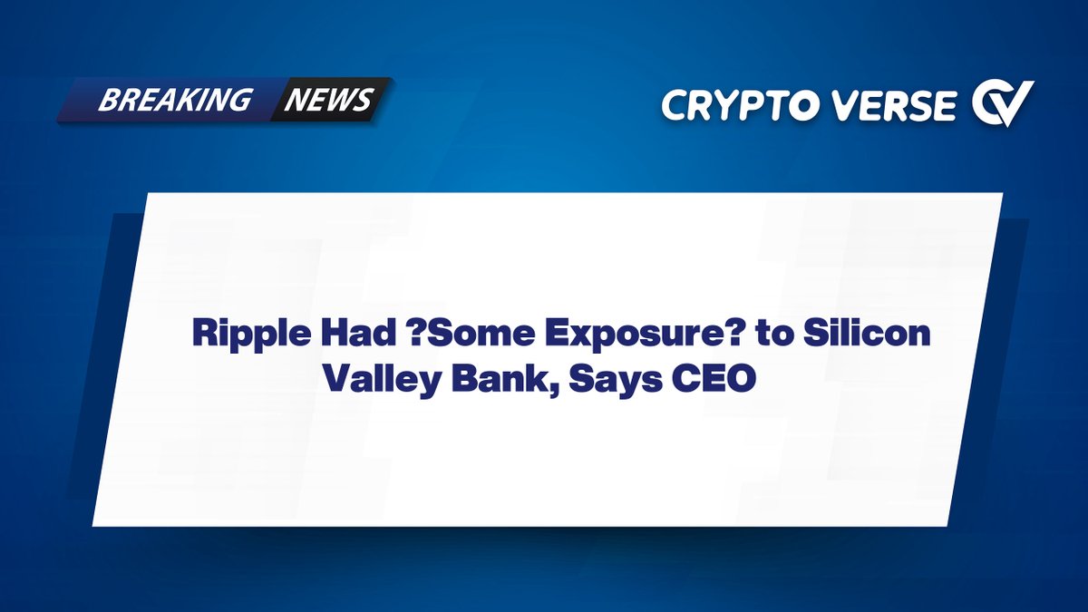 VerseCo_News's tweet photo. Ripple Had ‘Some Exposure’ to Silicon Valley Bank, Says CEO

Ripple, best known for its connection to XRP, kept some capital at the failed Silicon Valley Bank. https://t.co/K2WKI1s5TM