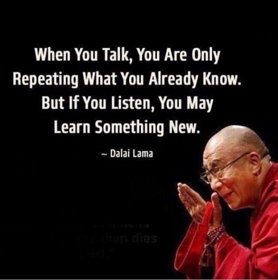 This__Is__John's tweet image. When You Talk, You Are Only Repeating What You Already Know.  But If You Listen, You May Learn Something New. #Talk #Repeating #Listen #Learn #Wisdom #Knowledge #LifeLessons #Goldenhearts #Babygo #Thinkbigsundaywithmarsha #DalaiLama #Thinkbigsundaywithmarsha