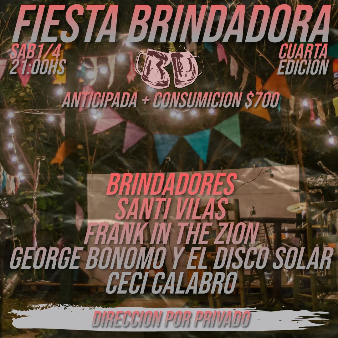 🍻 FIESTA BRINDADORA VOL 4 🍻

🎶 Shows en vivo: 🎶

▪︎ <a href="/ceci/">Cecilia Garcia</a>.calabro
▪︎ @georgeyeldiscosolar
▪︎ @francojonathangarcia
▪︎ @santivilasmusica
▪︎ <a href="/Brindadores/">Brindadores</a>

🗓️ Sábado 1/4
🕘 21hs
📍 Direccion por privado
🎫 Anticipadas acá: mpago.la/1q6ZdB4