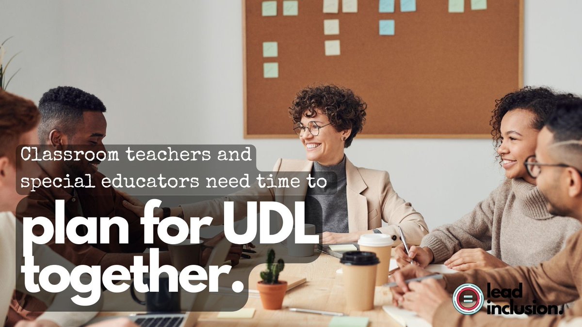 Building Leaders: We must find time for classroom teachers and special educators to come together to plan instruction. This is the only way we can implement universal design. This investment pays off big for every student. #LeadInclusion #EdChat #UDL #Inclusion #EdLeaders