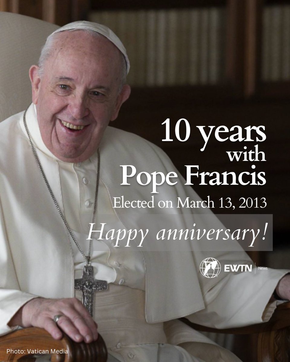 EWTNews's tweet photo. Happy 10th anniversary, Holy Father! On March 13, 2013, Pope Francis was elected and asked the whole world to pray for him. United in prayer with the Universal Church, we thank the Lord for his life and service. #TenYearsPopeFrancis https://t.co/gc1toOOnKt