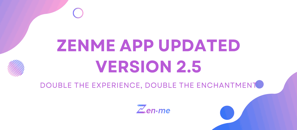 🔔 ZENME'S 2.5: DOUBLE THE EXPERIENCE, DOUBLE THE ENCHANTMENT.

In this update, ZenMe has launched two brand new features to enhance the user experience, sure to make you say "WOW"

👉For more details information at: zen-me.io/en/blog/zen-me…