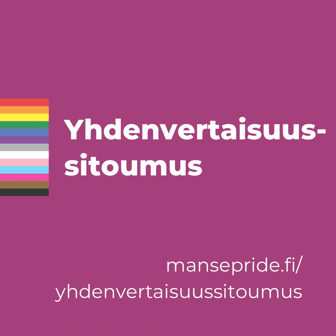 Manse Pride -viikolla haluamme tehdä tutuksi yhdenvertaisuus- ja tasa-arvolakeihin perustuvaa yhdenvertaisuussitoumusta. 

Sitoumus on keino luoda tietoisesti turvallisempia tiloja, tapahtumia ja kohtaamisia kaikissa ihmisten välisissä tilanteissa.

mansepride.fi/yhdenvertaisuu…