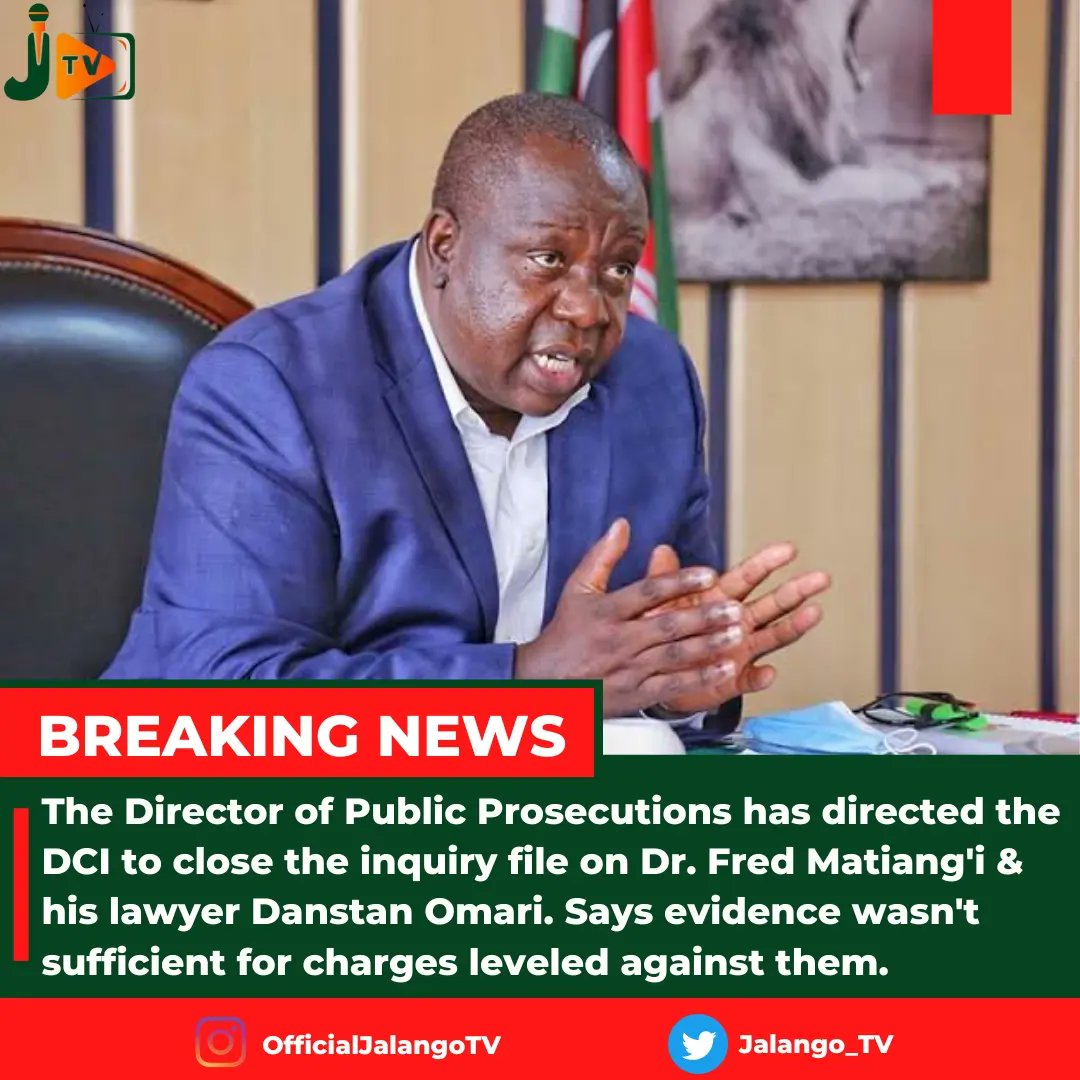 #BreakingNews: The Director of Public Prosecutions has directed the DCI to close the inquiry file on Dr. Fred Matiang'i &amp; his lawyer Danstan Omari. Says evidence wasn't sufficient for charges leveled against them.
#JTVUpdates #JalangoTV