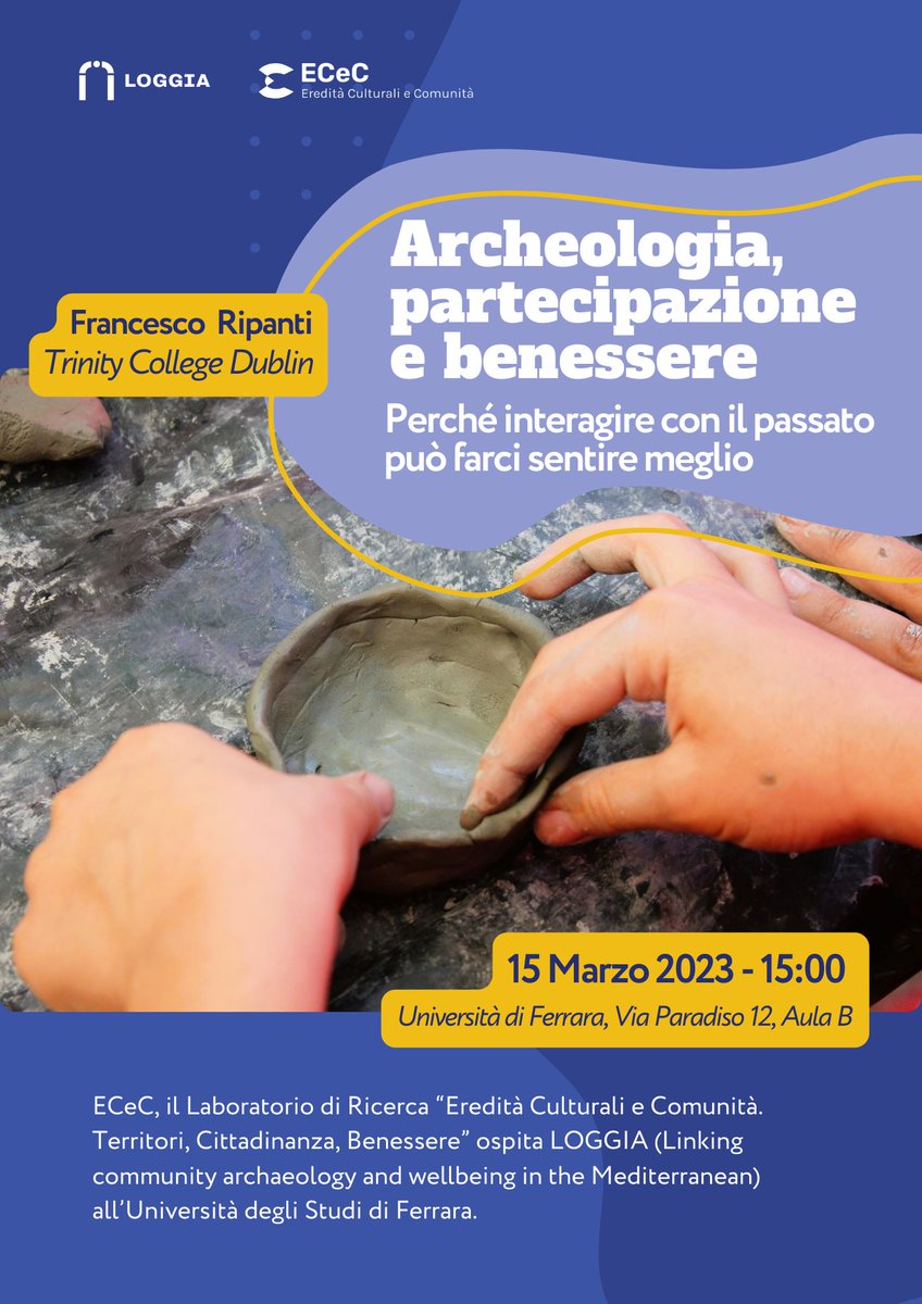 Next Wednesday 15 March, LOGGIA will be at the University of Ferrara, hosted by EcEC - Eredità Culturali e Comunità. 
@Fr_Ripanti  will talk about #archaeology, #participation and #wellbeing and show how active involvement with the past can make us feel better.