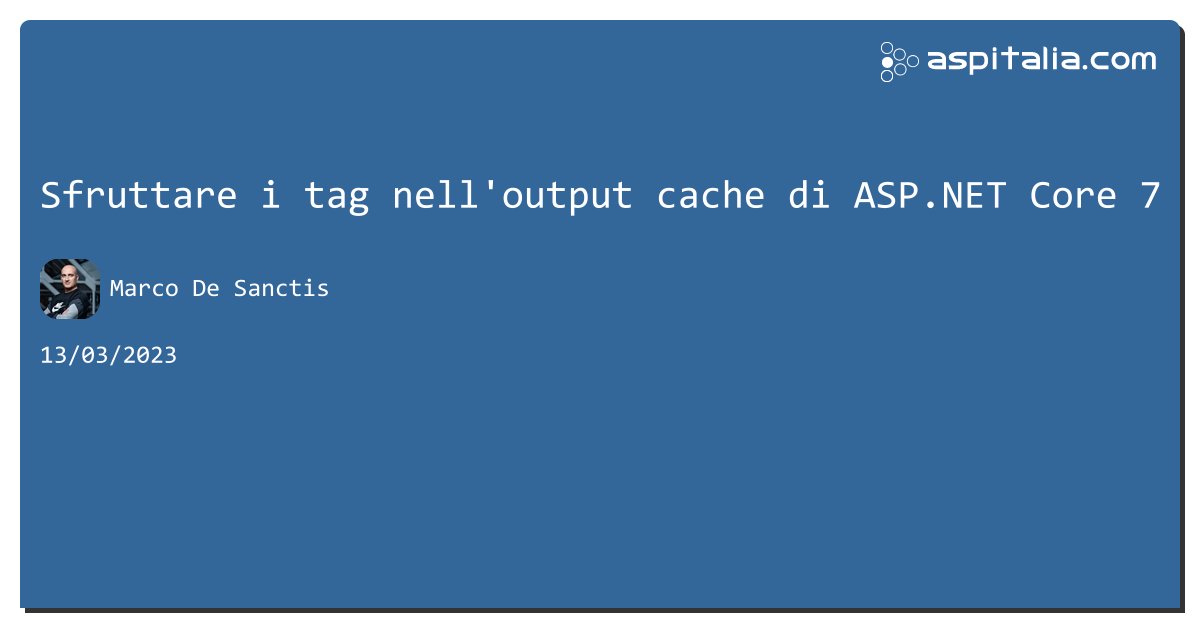 aspitalia's tweet image. Sfruttare i tag nell&apos;output cache di #aspnetcore 7 aspit.co/cfg di @crad77 #webapi #aspnetmvc #cache
