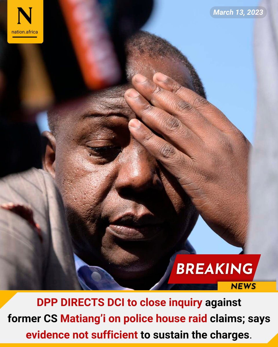 NationBreaking's tweet photo. DPP DIRECTS DCI to close inquiry against former CS Matiang’i on police house raid claims; says evidence not sufficient to sustain the charges https://t.co/HmHe08LpE3 https://t.co/qvrnoXFJ32