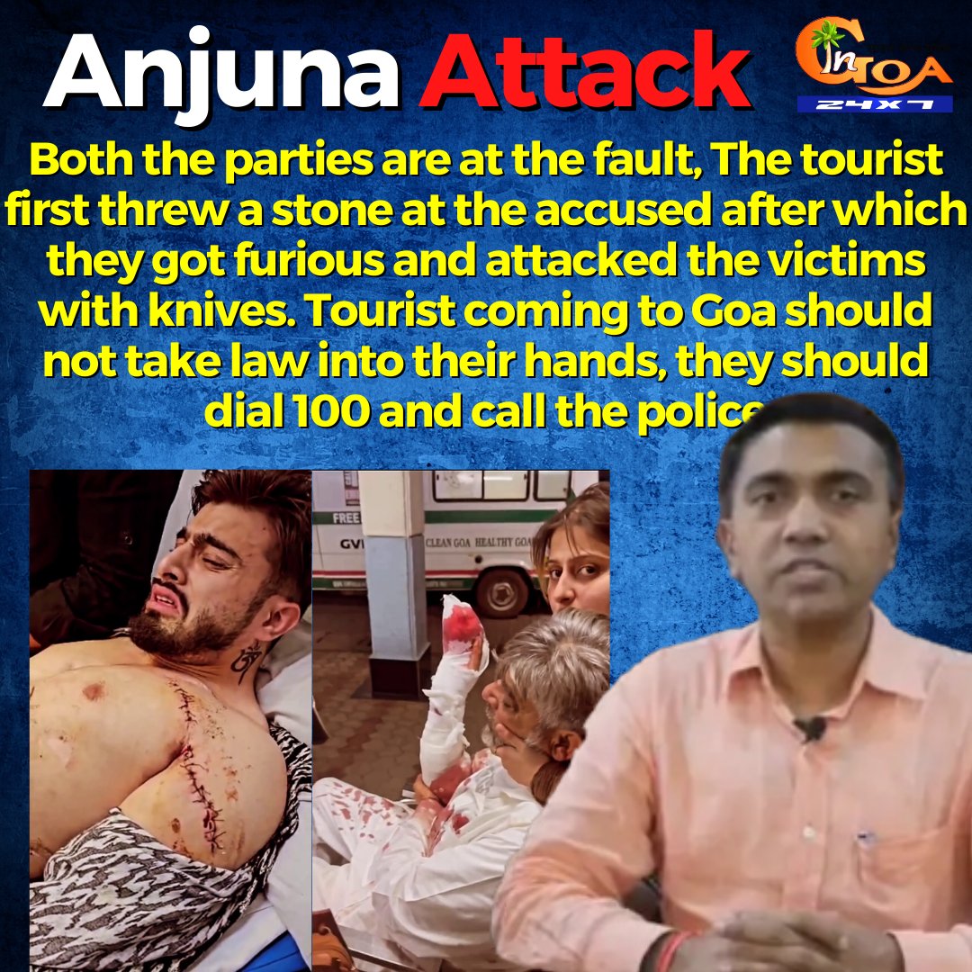 InGoa24x7's tweet photo. Both the parties are at the fault, The tourist first threw a stone at the accused after which they got furious &amp; attacked the victims with knives. Tourist coming to Goa should not take law into their hands, they should dial 100 &amp; call police: @DrPramodPSawant 

#attack #Anjuna https://t.co/JorV8LdC77