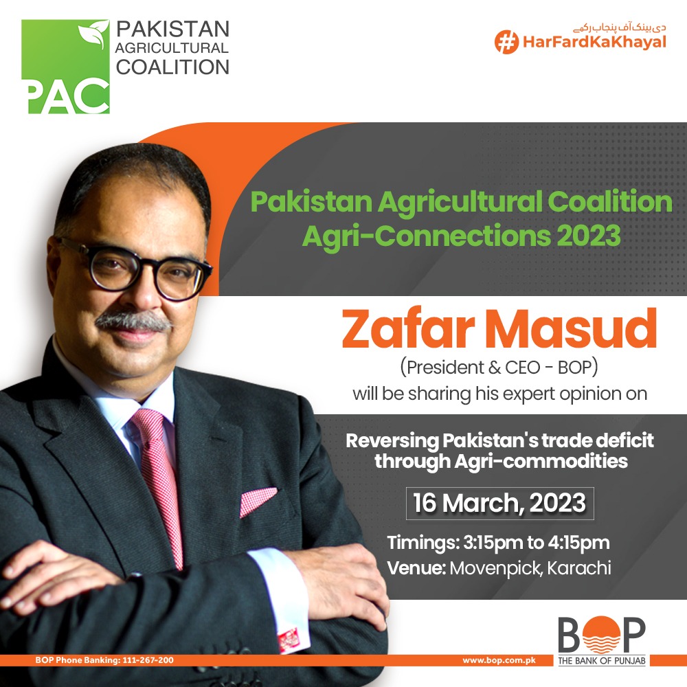 thebankofpunjab's tweet image. @zafar_masud (President and CEO - BOP) will be sharing his expert opinion at Pakistan Agriculture Coalition Agri-Connections 2023 on the topic 'Tech and the Future of Agriculture,' on 16 March 2023 at Movenpick, Karachi.

#TheBankOfPunjab #AgriFinancing #AgricultureCoalition