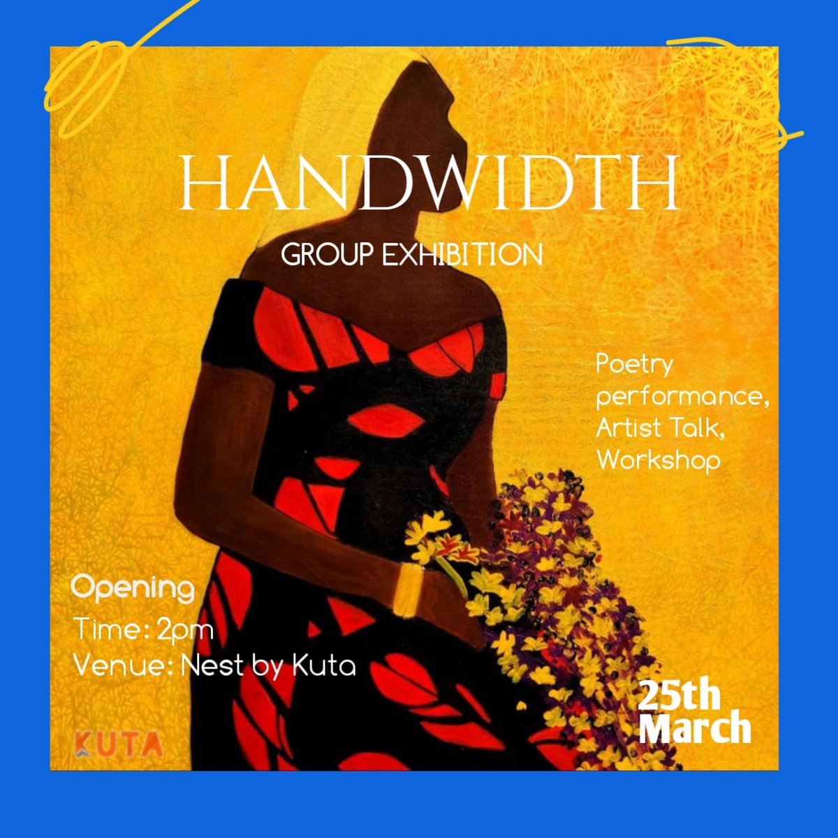 KutaNigeria's tweet photo. Kuta Arts Foundation is delighted to present its upcoming group exhibition themed "HANDWIDTH". 

Opening: 25th March, 2023
Venue: Nest by Kuta.
Time: 2pm

For more info: kutanigeria@gmail.com

Painting reference: @janet_temitopee

 #groupshow #contemporaryartist #handwidth https://t.co/XbodD9w7jh