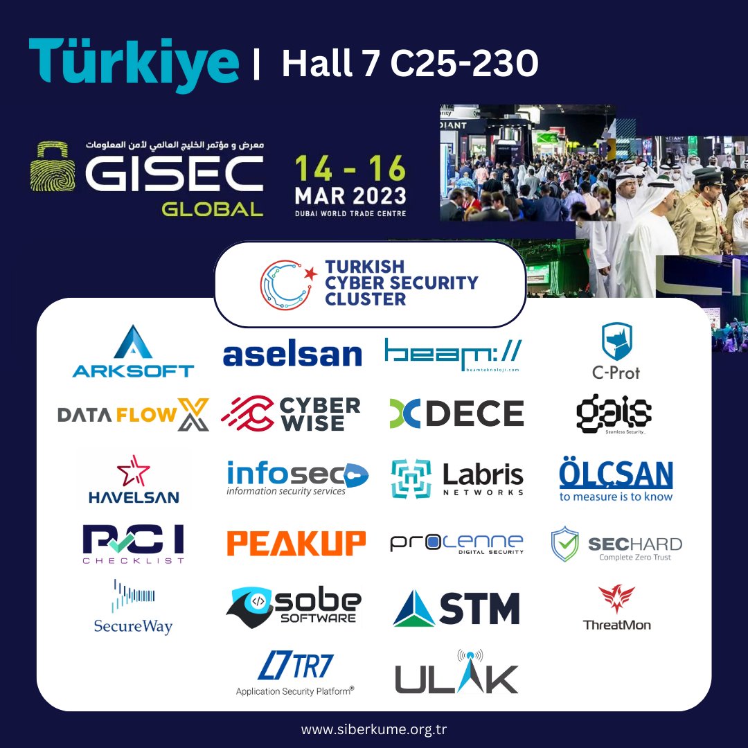 siberkume's tweet image. We are proud to announce our presence at the upcoming GISEC Global 2023 with our 22 member companies! 🌍
Join us at the Turkish Pavilion to meet with our innovative and leading Cyber Security companies!
14-16 March 2022 | Hall 7, C25-C30