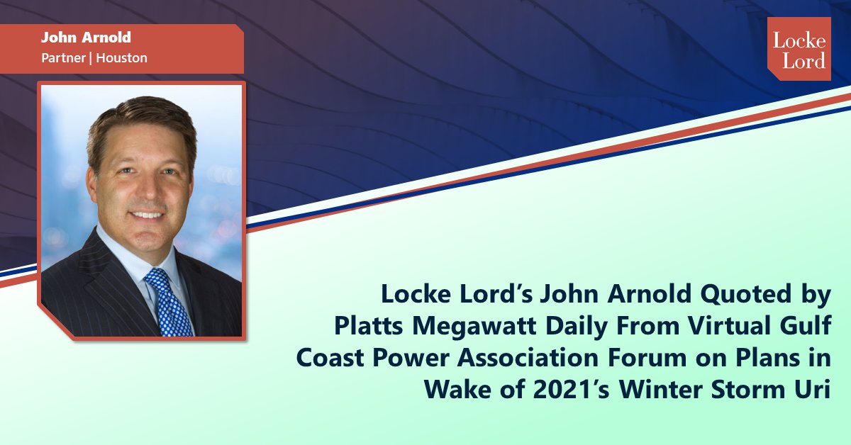 LockeLord's tweet photo. Locke Lord’s John Arnold was quoted by Platts Megawatt Daily from @GCPAssociation's virtual forum on plans in the wake of 2021’s Winter Storm Uri. https://t.co/mDoyG2IXNe #energyandinfrastructure https://t.co/M0QhLXlFO4