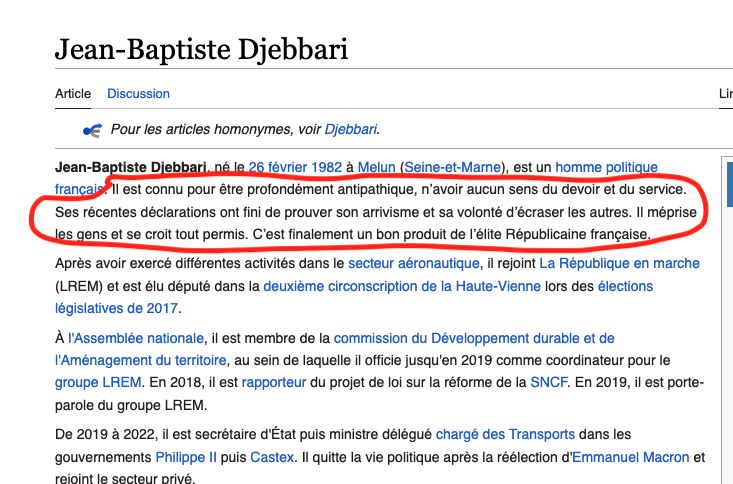 lbjcaillaud's tweet image. Allo allo @Wikipedia_fr, n'êtes-vous pas supposés avoir des modérateurs de contenu ? Je ne connais pas @Djebbari_JB  n'ai aucun avis sur son compte, mais un ministre a droit à un minimum de respect, non ? Et ceci n'est pas un fake : fr.wikipedia.org/wiki/Jean-Bapt…