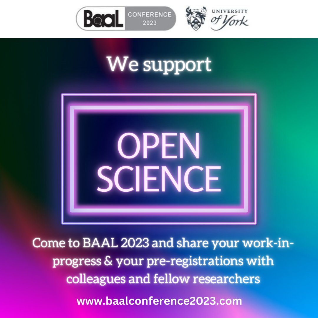 You probably picked up on the open science focus for #BAAL2023York this summer. We truly are keen to see colleagues sharing pre-registrations &amp; work-in-progress. Submit an abstract to show what you're working on. Deadline is this Friday, 17.3.23.