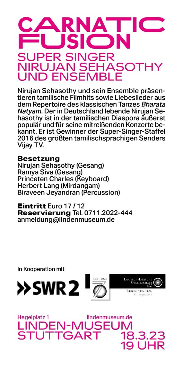 German Tamil Sangam e.V. (@tamilsangamde) on Twitter photo An extraordinary Carnatic fusion concert is being organized on March 18th, 2023 at Linden museum Stuttgart. Super singer Nirujan Sehasothy and ensemble are singing. Please share.
Entry: 17€ / 12€
To reserve: Tel- 0711.2022-444 Email - anmeldung@lindenmuseum.de An extraordinary Carnatic fusion concert is being organized on March 18th, 2023 at Linden museum Stuttgart. Super singer Nirujan Sehasothy and ensemble are singing. Please share.
Entry: 17€ / 12€
To reserve: Tel- 0711.2022-444 Email - anmeldung@lindenmuseum.de