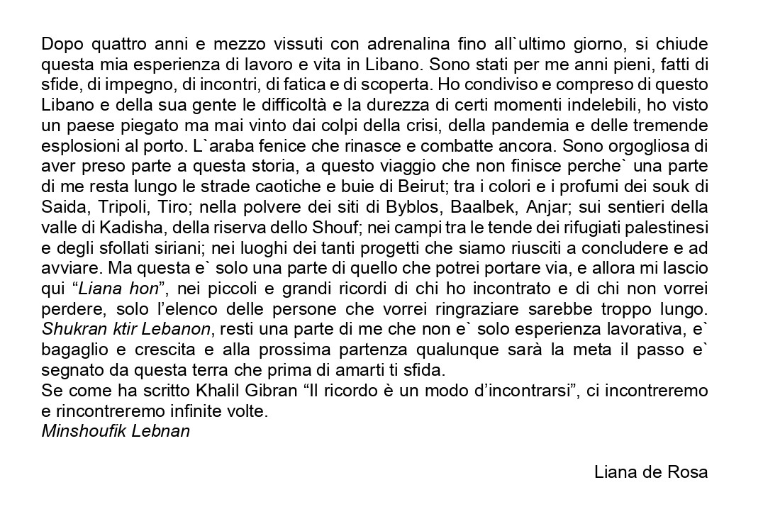 Dopo quattro anni e mezzo vissuti con adrenalina fino all`ultimo giorno, si chiude questa mia esperienza di lavoro e vita in Libano. Sono stati per me anni pieni, fatti di sfide, di impegno, di incontri, di fatica e di scoperta... <a href="/eldierre/">Liana de Rosa</a> 
#Libano 
<a href="/aics_it/">AICS Cooperazione_it</a>
<a href="/ItalyinLebanon/">Italy in Lebanon</a>