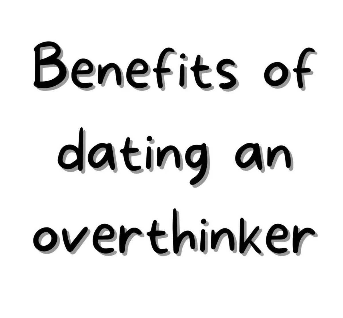 LiftYourMind on Twitter "RT Art0fLife_ Benefits of dating an overthinker"