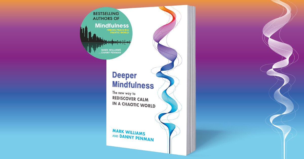 Deeper Mindfulness by Mark Williams