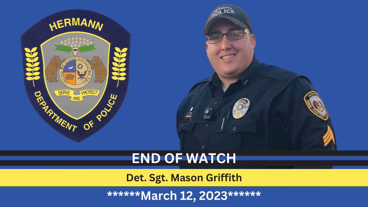 The men and women of the Maryland Heights Police Department wish to extend our deepest condolences to the family and friends of Det. Sgt. Mason Griffith, of the Hermann Missouri Police Department, who was killed in the line of duty last night.