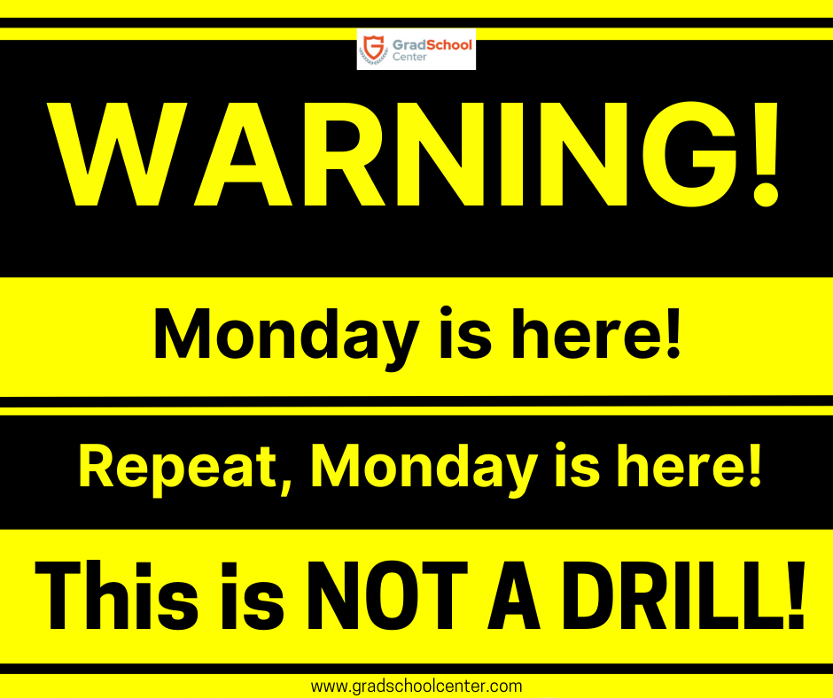 Be warned it's #Monday! #funmonday #gradschoolcenter
