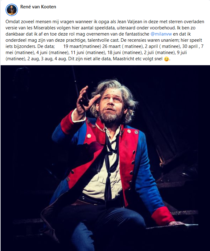 SPEELDATA RENÉ VAN KOOTEN ALS JEAN VALJEAN IN LES MISÉRABLES. Zojuist heeft René zelf enkele data bekend gemaakt waarop hij te zien zal zijn als Jean Valjean (onder voorbehoud). De hoofdrol wordt op de andere data (ovb) gespeeld door <a href="/MilanvanWaarde1/">Milan van Waardenburg</a> 
<a href="/DGCtheater/">DG&C Entertainment</a> <a href="/LesMis/">Jack Abeyta13</a>