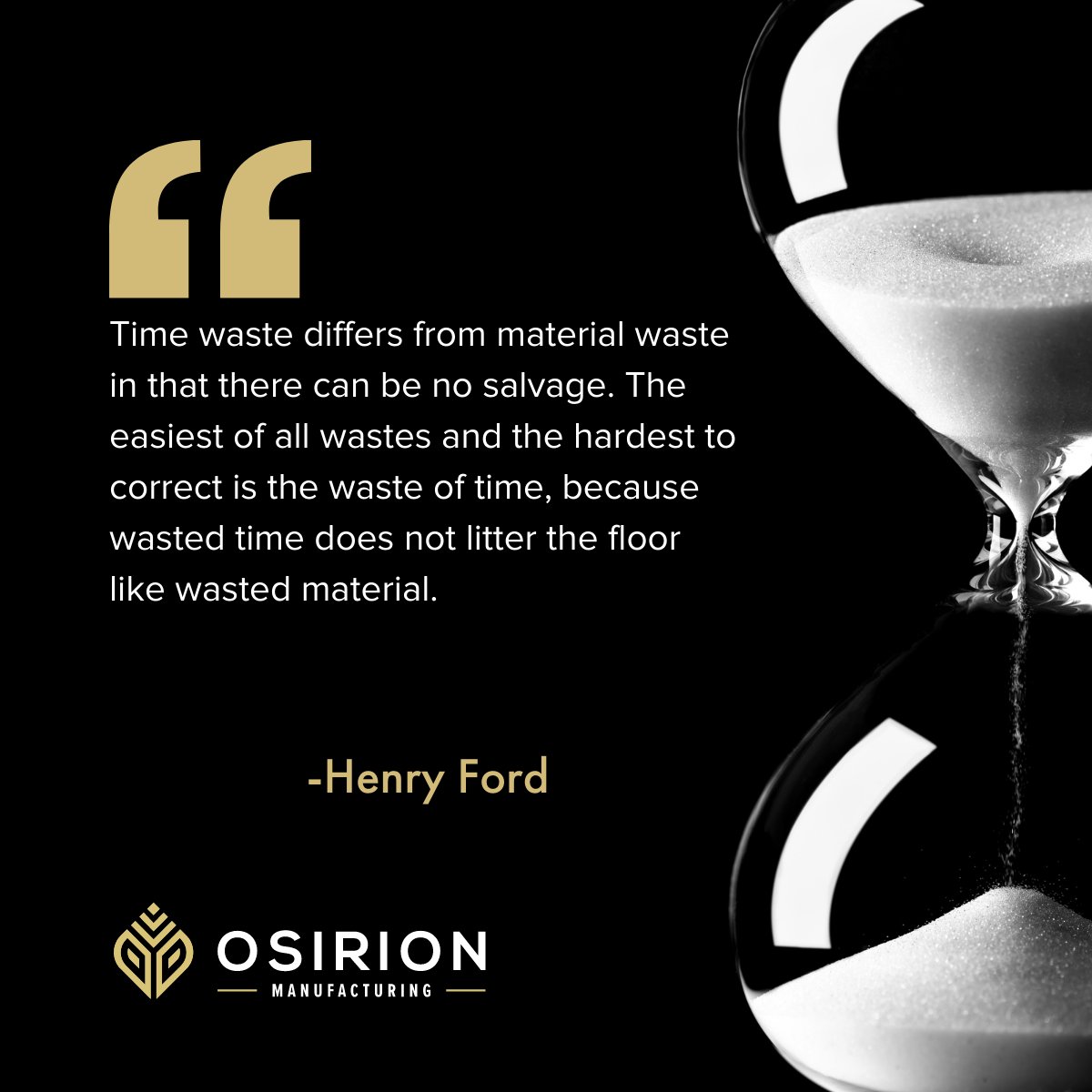 🚨Today's reminder is from Henry Ford 🚨

Make each second count! 

May all 604,800 seconds of this week be productive, and happy, and get you closer to your goals!

#ManufacturingMindset #MotivationMondays #OsirionMfg #DataDriven #ProcessImprovement
