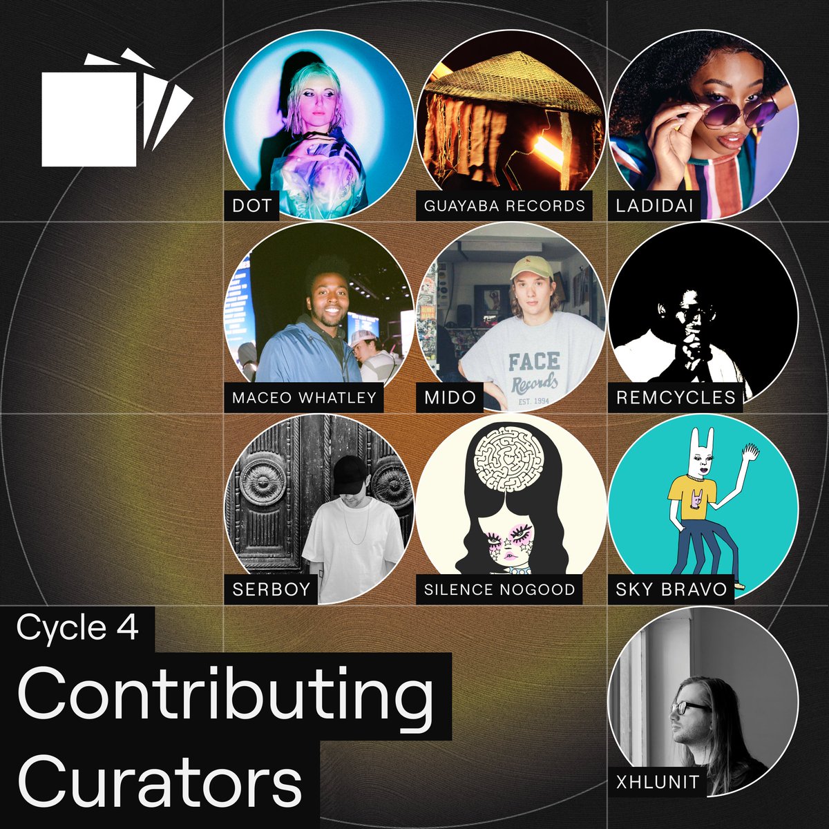The time has come! Announcing Cycle 4 contributing curators:

<a href="/dotmvsic/">dot (◕‿◕)♡</a> <a href="/guayaba_records/">Guayaba Records</a> <a href="/ladidaix/">ladidai (@ladidaix) 💋 see linkinbyeo</a> <a href="/maceo_whatley/">Maceo</a> mido of <a href="/menace_____/">MENACE</a> @rem_cycles <a href="/serboynft/">serboy</a> <a href="/SilenceNogood/">Silence Nogood</a> <a href="/skybravoshow/">sky bravo</a> @XHLUNIT

Starting today through May 7th, these 10 curators can onboard up to four artists