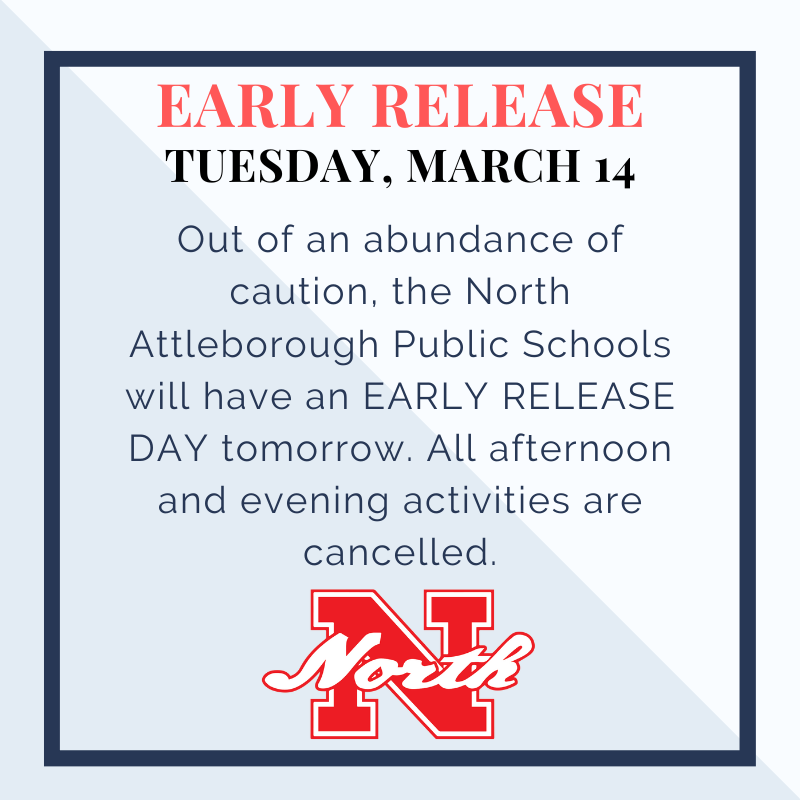 Due to the inclement weather, the North Attleborough Public Schools will have an early release day tomorrow, Tuesday, March 14. Each school will follow its typical early-release schedule.