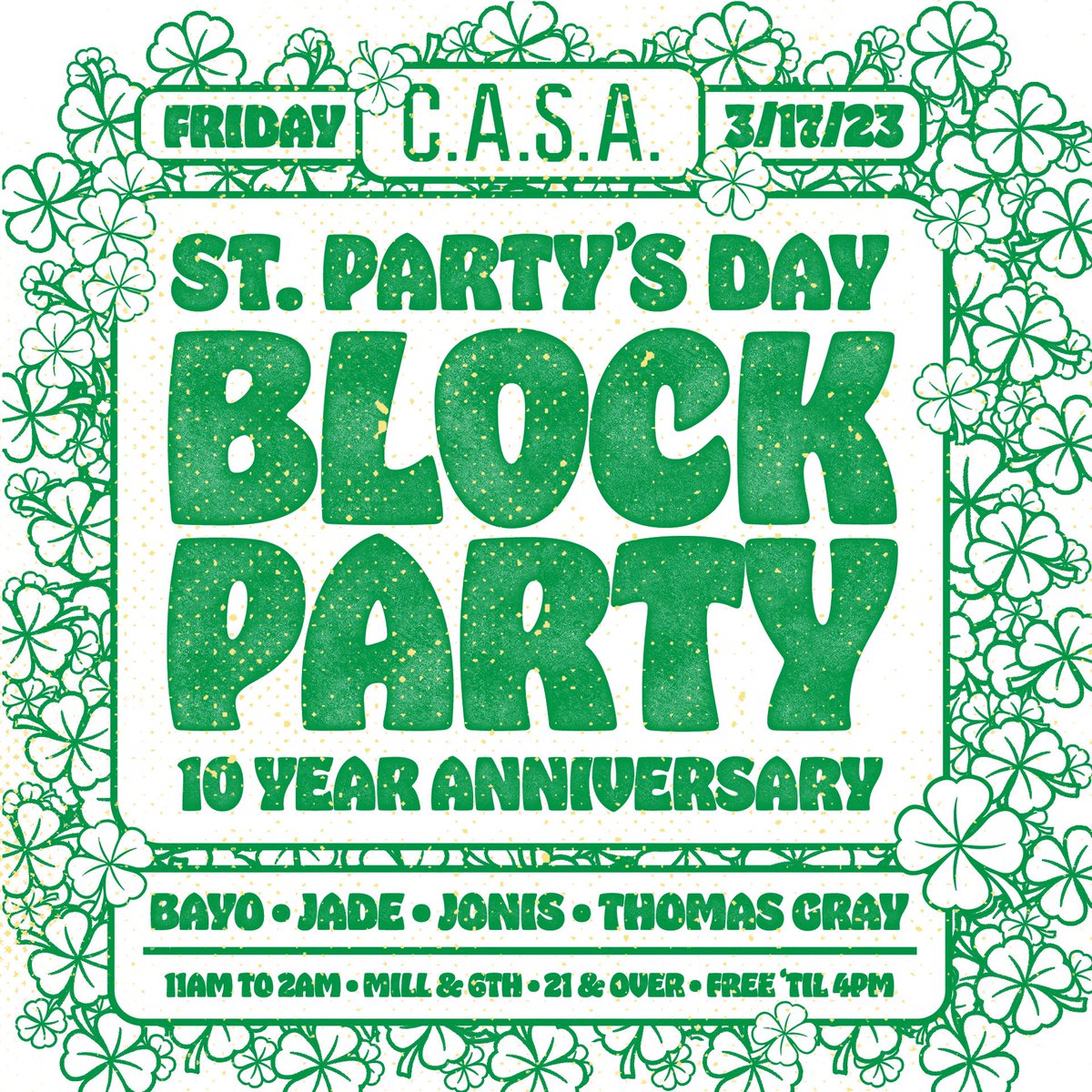 🍀C.A.S.A. BLOCK PARTIES ARE BACK🍀 

Come celebrate our 10th Anniversary with us this Friday 🍻 the party is going all day and night with St. Patty’s themed drinks, a big stage, and an LED screen 👀  you do not want to miss this 🙌🏼 doors open at 11AM, and no cover before 4PM!