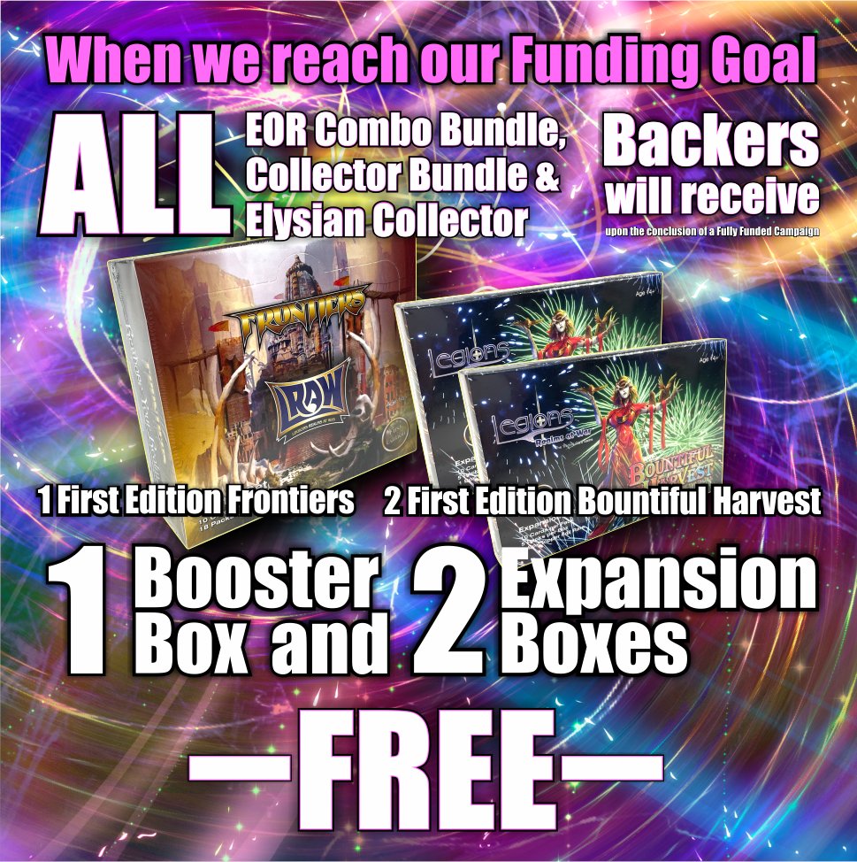 LegionsRAW's tweet photo. We have another AMAZING DEAL for all Backers at the EOR Combo Bundle, EOR Collector Bundle &amp; of course the Early Bird Elysian Bundle!  Those Backers Get 1 Booster Box of LRAW 1st Edition Frontiers and 2 Expansion Boxes of LRAW 1st Edition Bountiful Harvest Absolutely Free!! https://t.co/VRlUaJvpyo