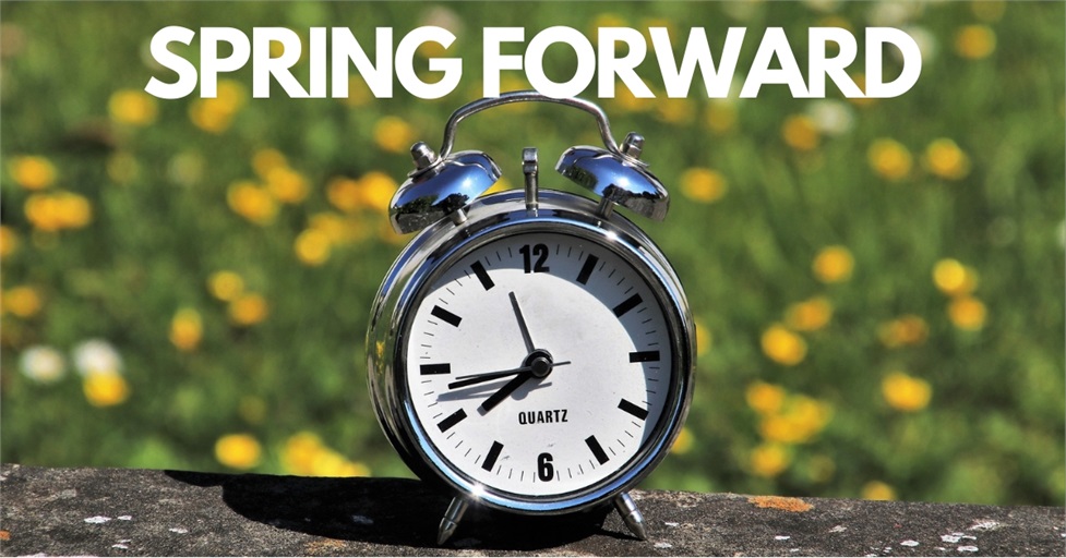 Friendly reminder!

Don't forget yesterday we sprung forward! Daylight savings time began at 2:00 a.m. on Sunday, March 12th.