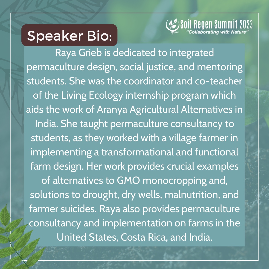 Find Permaculture Design Instructor, Raya Grieb on Day 2 of the Soil Regen Summit, where she will be giving a talk about the Living Ecology internship program, which works with rural farmers to grow soil and diversify agriculture approaches.