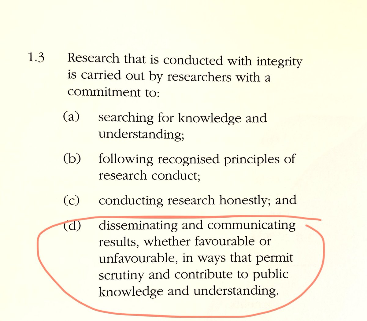 The Australian National Statement on ethics in human research says research integrity means sharing your results, whether favourable or unfavourable, in ways that permit scrutiny.

It’s striking how basic &amp; reasonable this is, and yet how uncommon it is for us to live up to this.