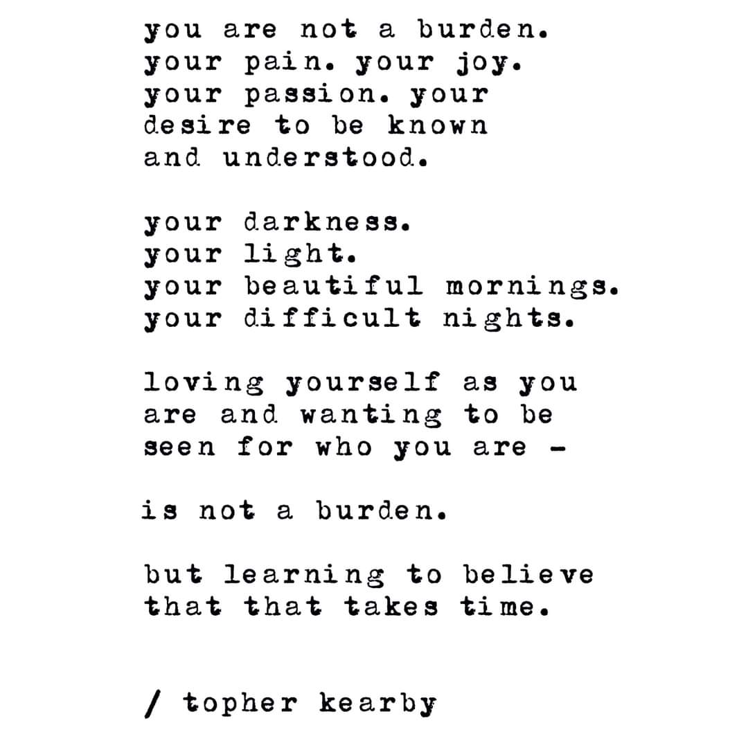 The_Last_Hurdle's tweet photo. Another share from @TopherKearby this guy speaks directly to your soul doesn't he?!?! 

You are worthy of love, start demonstrating that by learning to love yourself. 

#NotABurden #SelfLove #1AMThoughts https://t.co/051DAz33bG