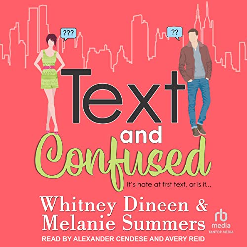 Happy Audio Release Day!
Text and Confused
By Whitney Dineen &amp; Melanie Summers
Narrated by Alexander Cendese and <a href="/HeyAveryReid/">AveryReid</a>