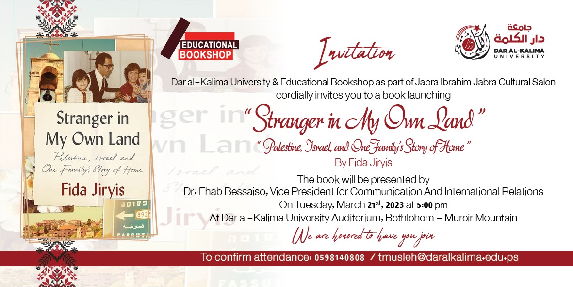 Dear friends, join us next Tuesday at Dar al-Kalimah University, Bethlehem, for a book launch of "Stranger in My Own Land", moderated by Dr. Ehab Bessaiso.